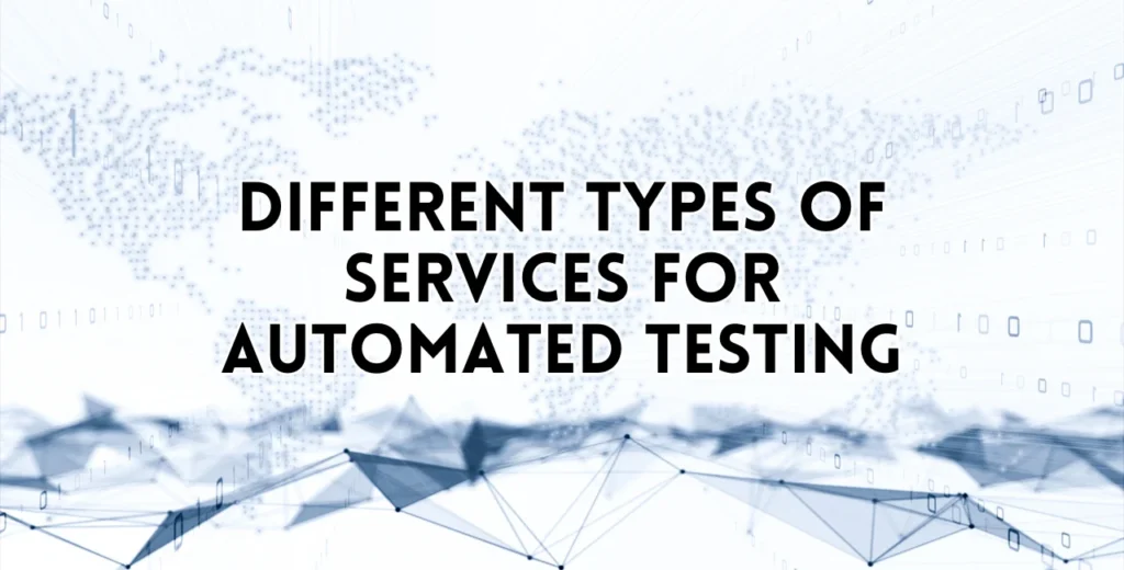 Different Types of Services for Automated Testing