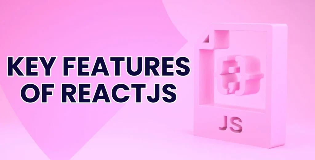Key Features of ReactJS