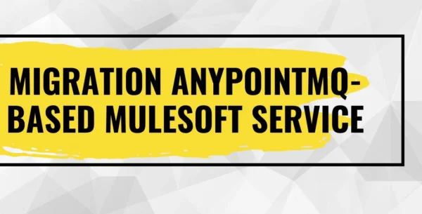 Migration AnypointMQ-Based Mulesoft Service to the Serverless World