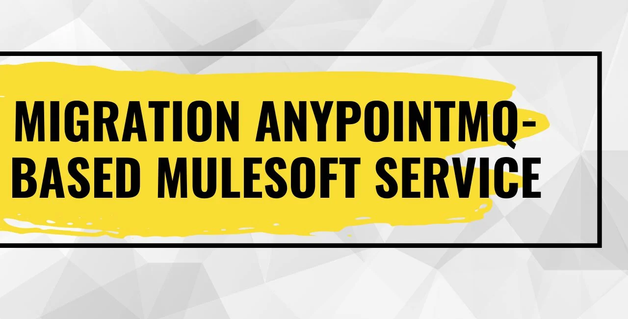 Migration AnypointMQ-Based Mulesoft Service