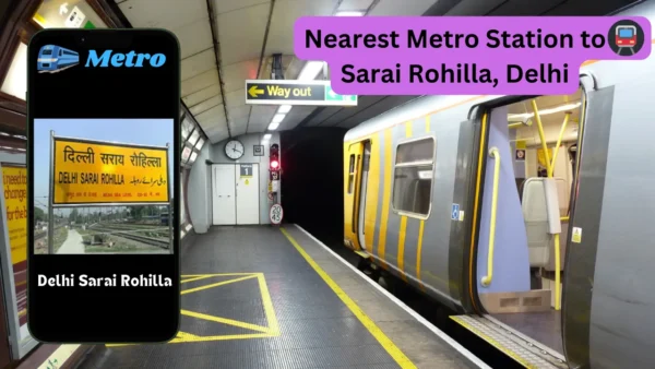 Nearest Metro Station to Sarai Rohilla, Delhi