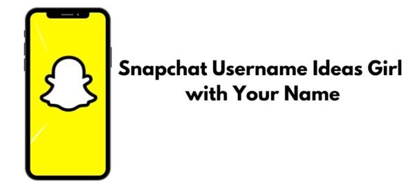 Snapchat Username Ideas Girl with Your Name