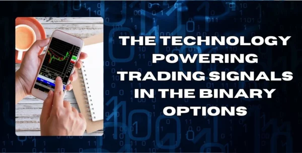 The Technology Powering Trading Signals in the Binary Options: A very Deep Dive