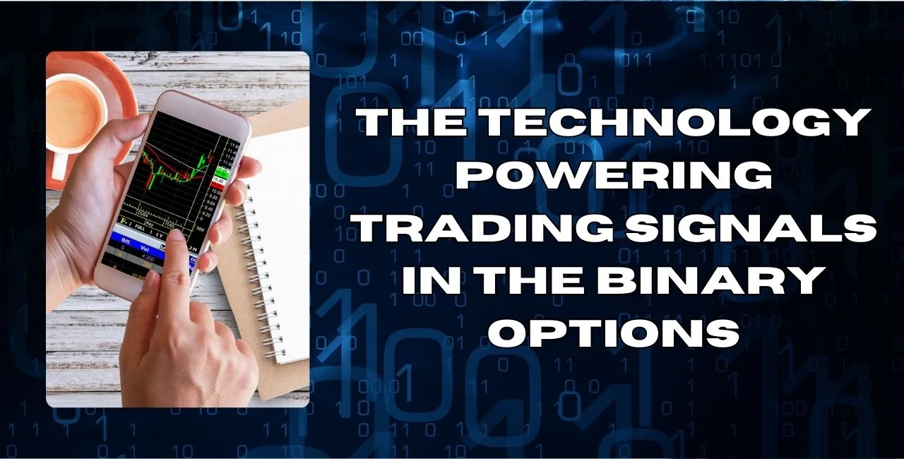 The Technology Powering Trading Signals in the Binary Options