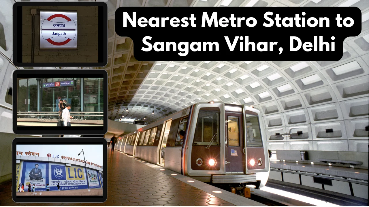 Nearest Metro Station to Sangam Vihar, Delhi