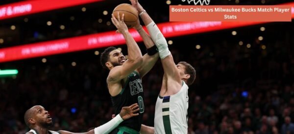 Boston Celtics vs Milwaukee Bucks Match Player Stats