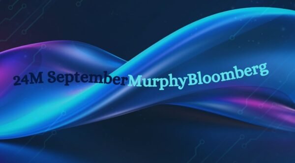 24M SeptemberMurphyBloomberg: A Comprehensive Guide