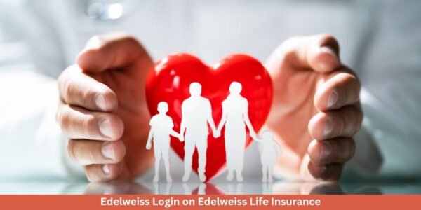 Edelweiss Login on Edelweiss Life Insurance: Your Trusted Partner for Secure Futures