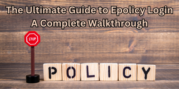 The Ultimate Guide to Epolicy Login A Complete Walkthrough