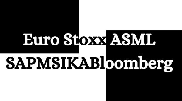 Euro Stoxx ASML SAPMSIKABloomberg: A Complete Guide