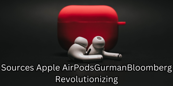 Sources Apple AirPodsGurmanBloomberg Revolutionizing